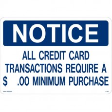 NOTICE ALL CREDIT CARD TRANSACTIONS REQUIRE A MINIMUM PURCHASE Styrene Sign, 14 x 10 inch, 1 each
