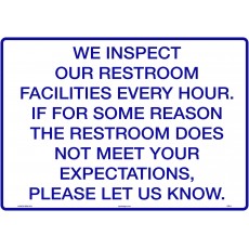 WE INSPECT OUR RESTROOM FACILITIES EVERY HOUR Styrene Sign, 14 x 10 inch, 1 each